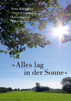 "Alles lag in der Sonne" - Petra Br&ouml;scher, Christel Gewitzsch, Karin Goebel, Theo Goebel