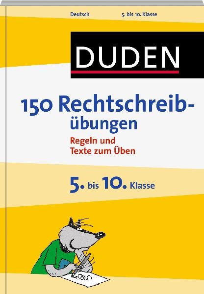 Duden - 150 Rechtschreib&uuml;bungen 5. bis 10. Klasse