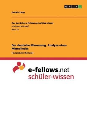 Der deutsche Minnesang. Analyse eines Minneliedes - Jasmin Lang