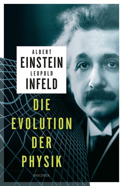 Die Evolution der Physik - Albert Einstein, Leopold Infeld