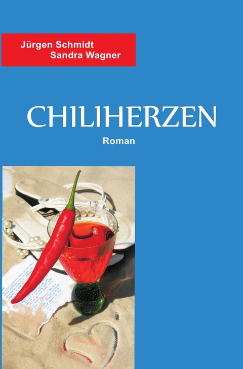 Chiliherzen - J&uuml;rgen Schmidt, Sandra Wagner