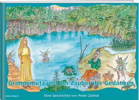 Grimmimutz und der Zauber der Gedanken - Peter Zahnd