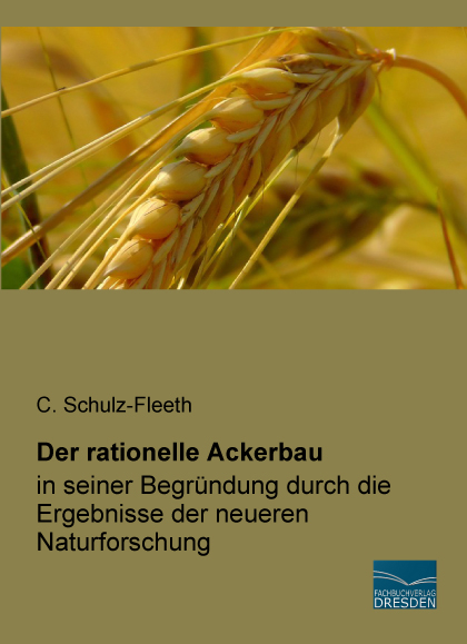 Der rationelle Ackerbau - C. Schulz-Fleeth