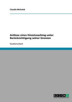 Anl&auml;sse eines Einzelcoaching unter Ber&uuml;cksichtigung seiner Grenzen - Claudia Michalek