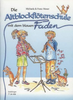 Die Altblockfl&ouml;tenschule mit dem blauen Faden - Michaela Moser, Franz Moser