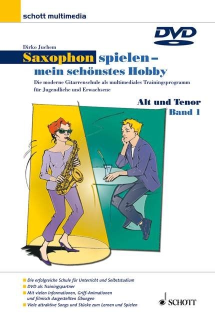 Saxophon spielen - Mein sch&ouml;nstes Hobby. Die moderne Saxophon-Schule... / Saxophon spielen - Mein sch&ouml;nstes Hobby. Die moderne Saxophon-Schule... - Dirko Juchem