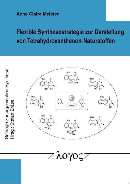 Flexible Synthesestrategie zur Darstellung von Tetrahydroxanthenon-Naturstoffen - Anne Claire Meister