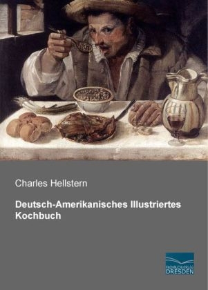 Deutsch-Amerikanisches Illustriertes Kochbuch - Charles Hellstern