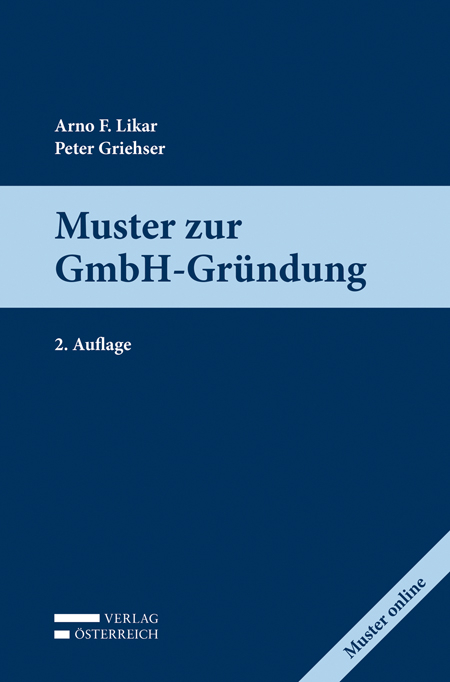Muster zur GmbH-Gr&uuml;ndung - Arno Likar, Peter Griehser