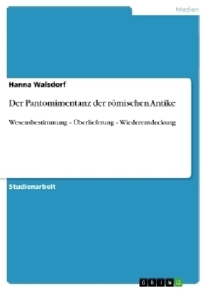 Der Pantomimentanz der r&Atilde;&para;mischen Antike - Hanna Walsdorf