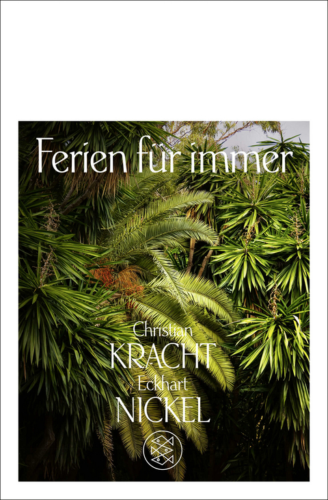 Ferien f&uuml;r immer - Christian Kracht, Eckhart Nickel