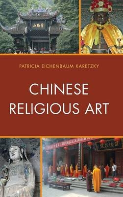 Chinese Religious Art - Patricia  Eichenbaum Karetzky