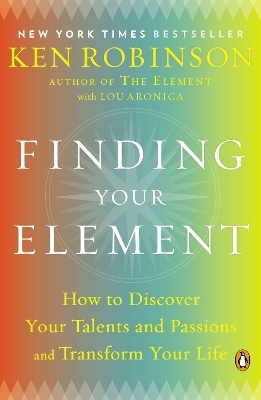 Finding Your Element - Sir Ken Robinson, Lou Aronica