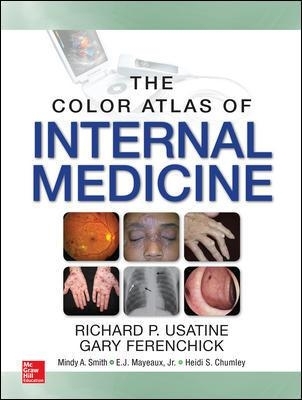 Color Atlas of Internal Medicine - Richard Usatine, Gary Ferenchick, Mindy Ann Smith, E. J. Mayeux, Heidi Chumley