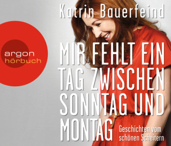 Mir fehlt ein Tag zwischen Sonntag und Montag - Katrin Bauerfeind
