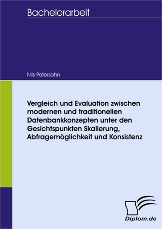 Vergleich und Evaluation zwischen modernen und traditionellen Datenbankkonzepten unter den Gesichtspunkten Skalierung, Abfragemöglichkeit und Konsistenz