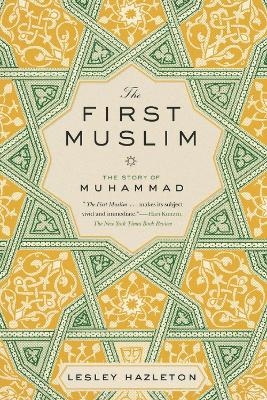 The First Muslim - Lesley Hazleton