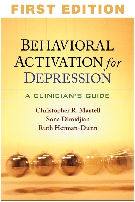 Behavioral Activation for Depression - Christopher R. Martell, Sona Dimidjian, Ruth Herman-Dunn, Peter M. Lewinsohn, Robert J. DeRubeis