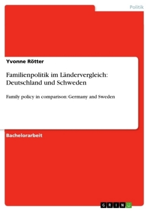 Familienpolitik im Ländervergleich: Deutschland und Schweden - Yvonne Rötter