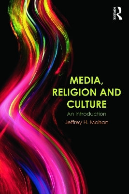 Media, Religion and Culture - Jeffrey Mahan