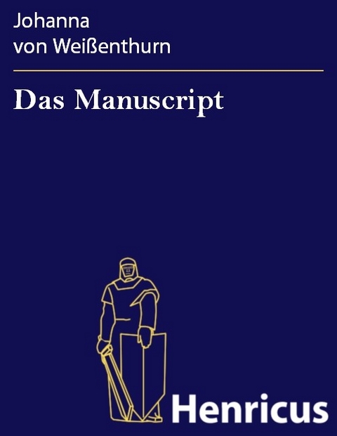 Das Manuscript -  Johanna von Wei&szlig;enthurn