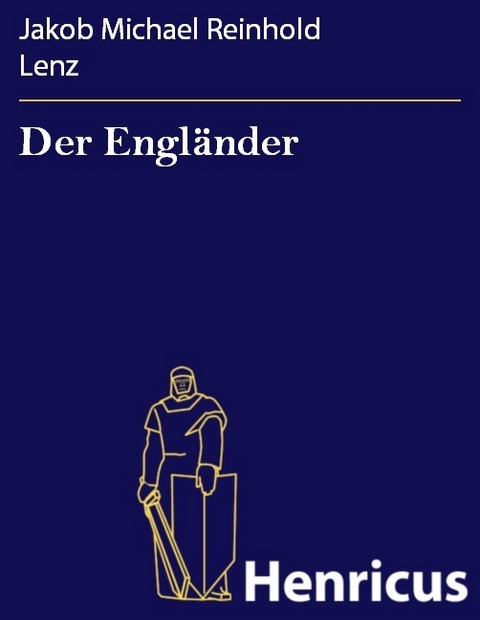 Der Engl&auml;nder -  Jakob Michael Reinhold Lenz
