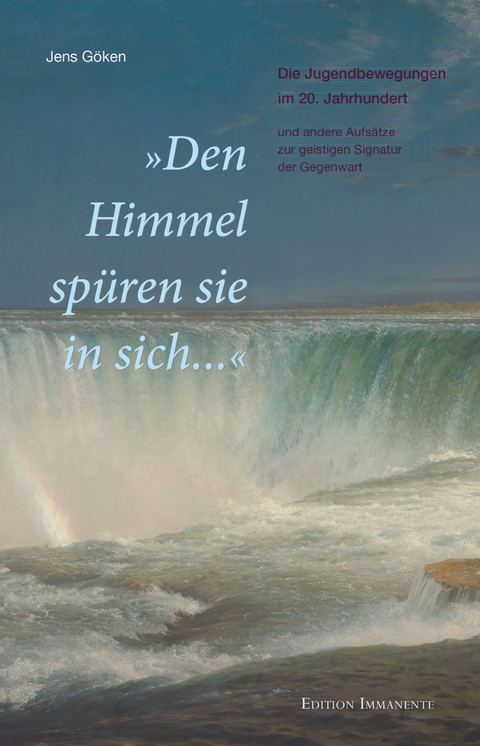 &bdquo;Den Himmel sp&uuml;ren sie in sich...&ldquo; - Jens G&ouml;ken