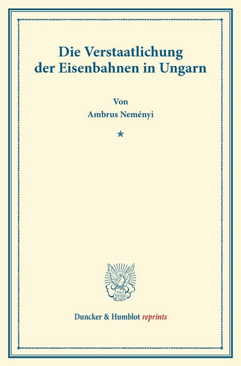 Die Verstaatlichung der Eisenbahnen in Ungarn. - Ambrus Nem&eacute;nyi