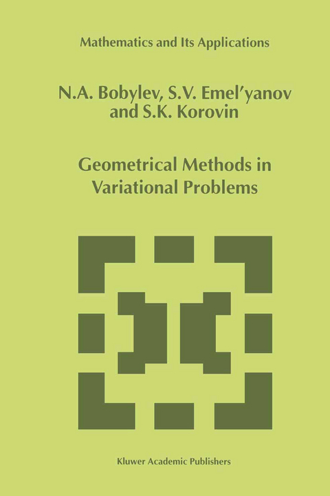 Geometrical Methods in Variational Problems - N.A. Bobylov, S.V. Emel'yanov, S. Korovin
