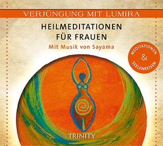 Verjüngung mit Lumira. Heilmeditationen für Frauen 