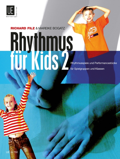 Rhythmus f&uuml;r Kids 2, Rhythmusspiele und Performancest&uuml;cke f&uuml;r Spielgruppen und Klassen - Richard Filz, Mareike Bogatz