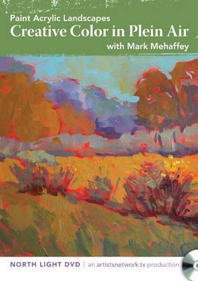 Paint Acrylic Landscapes - Creative Color in Plein Air -  Mehaffey Mark