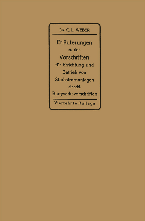Erl&auml;uterungen zu den Vorschriften f&uuml;r die Errichtung und den Betrieb elektrischer Starkstromanlagen - Carl Ludwig Weber