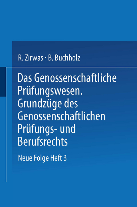 Das Genossenschaftliche Pr&uuml;fungswesen. Grundz&uuml;ge des Genossenschaftlichen Pr&uuml;fungs- und Berufsrechts - R. Zirwas, B. Buchholz