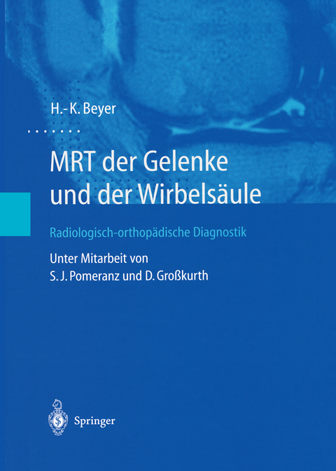 MRT der Gelenke und der Wirbels&auml;ule - H.-K. Beyer
