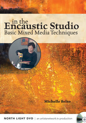 In the Encaustic Studio - Basic Mixed Media Techniques