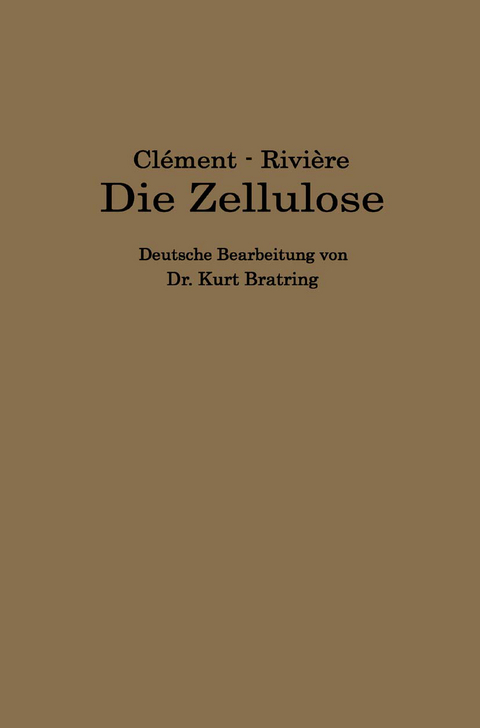 Die Zellulose - L. Cl&eacute;ment, C. Rivi&egrave;re, Kurt Bratring