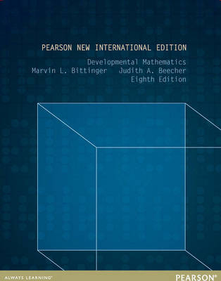 Developmental Mathematics: Pearson New International Edition, plus MyMathLab with Pearson eText