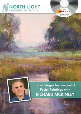 Three Stages for Successful Pastel Paintings with Richard McKinley - Light North Books