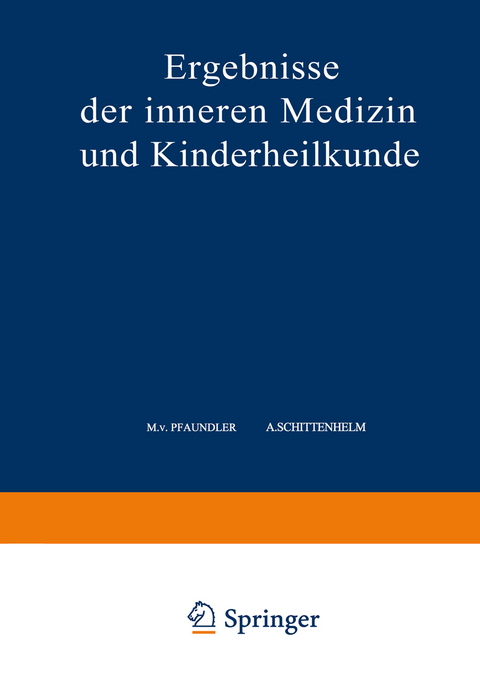 Ergebnisse der Inneren Medizin und Kinderheilkunde - M. v. Pfaundler, A. Schittenhelm