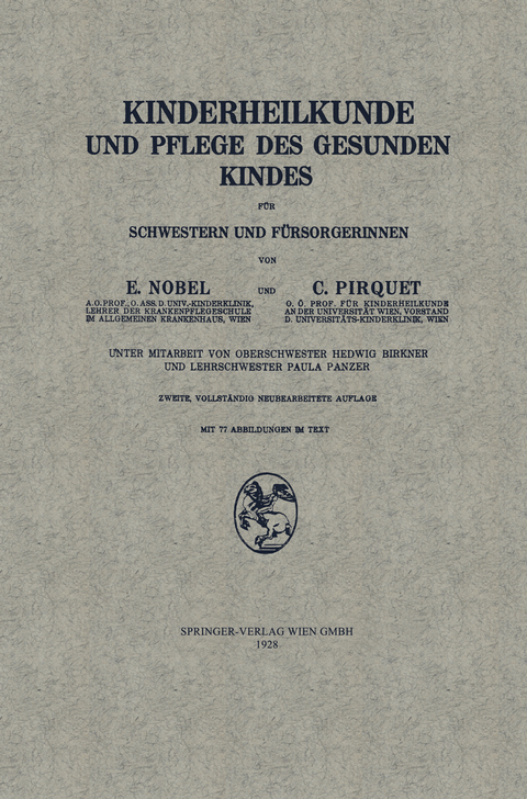 Kinderheilkunde und Pflege des Gesunden Kindes f&uuml;r Schwestern und F&uuml;rsorgerinnen - Edmund Nobel, Clemens Peter Pirquet von Cesenatico, Hedwig Birkner