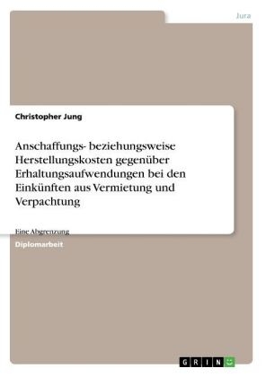 Anschaffungs- beziehungsweise Herstellungskosten gegenÃ¼ber Erhaltungsaufwendungen bei den EinkÃ¼nften aus Vermietung und Verpachtung