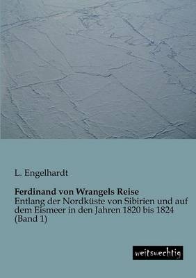 Ferdinand von Wrangels Reise. Bd.1 - Lisa von Engelhardt
