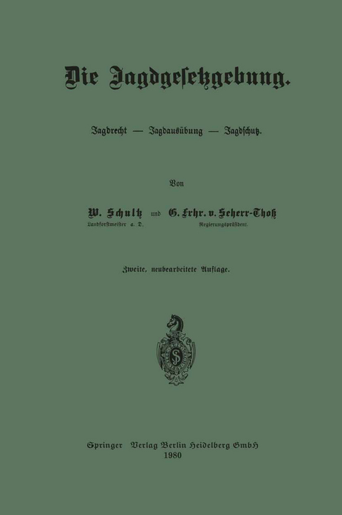 Die Jagdgesetzgebung - Wilhelm Schultz, G&uuml;nther Frhr. von Scherr-Tho&szlig;