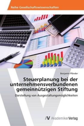 Steuerplanung bei der unternehmensverbundenen gemeinnützigen Stiftung