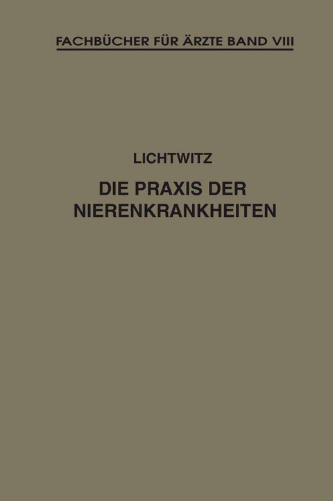 Die Praxis der Nierenkrankheiten - Leopold Lichtwitz