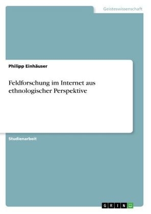 Feldforschung im Internet aus ethnologischer Perspektive - Philipp Einh&Atilde;&curren;user