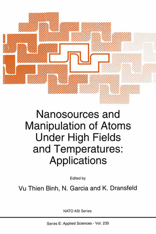 Nanosources and Manipulation of Atoms Under High Fields and Temperatures: Applications