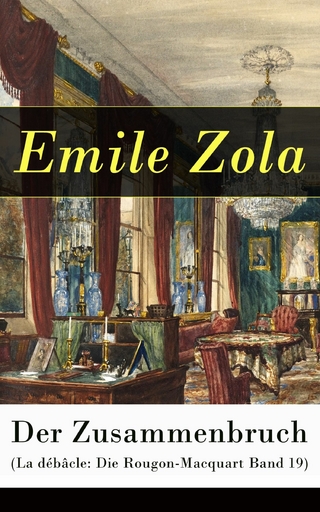 Der Zusammenbruch (La débâcle: Die Rougon-Macquart Band 19)