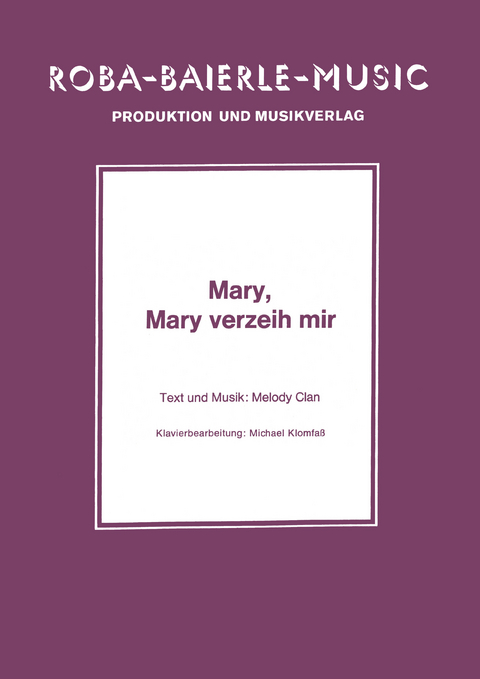 Mary, Mary verzeih mir - Melody Clan, Michael Klomfa&szlig;